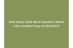 [Hot Item] Used Wool Sweaters Men's Knitted Tops of Ak210571