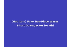 [Hot Item] Fake Two-Piece Warm Short Down Jacket for Girl