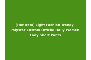 [Hot Item] Light Fashion Trendy Polyster Custom Official Daily Women Lady Short Pants