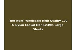 [Hot Item] Wholesale High Quality 100% Nylon Casual Men's Cargo Shorts