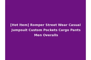[Hot Item] Romper Street Wear Casual Jumpsuit Custom Pockets Cargo Pants Men Overalls