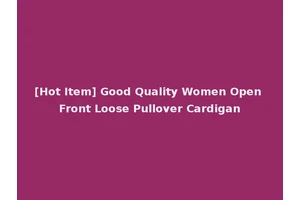 [Hot Item] Good Quality Women Open Front Loose Pullover Cardigan