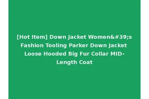 [Hot Item] Down Jacket Women's Fashion Tooling Parker Down Jacket Loose Hooded Big Fur Collar MID-Length Coat