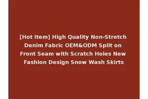 [Hot Item] High Quality Non-Stretch Denim Fabric OEM&ODM Split on Front Seam with Scratch Holes New Fashion Design Snow Wash Skirts