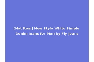 [Hot Item] New Style White Simple Denim Jeans for Men by Fly Jeans