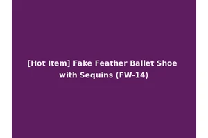[Hot Item] Fake Feather Ballet Shoe with Sequins (FW-14)