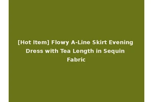 [Hot Item] Flowy A-Line Skirt Evening Dress with Tea Length in Sequin Fabric