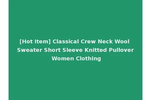 [Hot Item] Classical Crew Neck Wool Sweater Short Sleeve Knitted Pullover Women Clothing