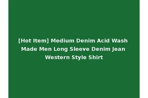 [Hot Item] Medium Denim Acid Wash Made Men Long Sleeve Denim Jean Western Style Shirt