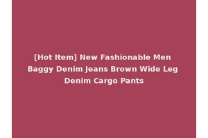 [Hot Item] New Fashionable Men Baggy Denim Jeans Brown Wide Leg Denim Cargo Pants
