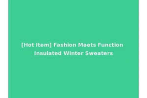 [Hot Item] Fashion Meets Function Insulated Winter Sweaters
