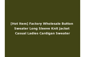 [Hot Item] Factory Wholesale Button Sweater Long Sleeve Knit Jacket Casual Ladies Cardigan Sweater