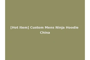 [Hot Item] Custom Mens Ninja Hoodie China