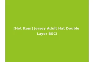 [Hot Item] Jersey Adult Hat Double Layer BSCI