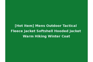 [Hot Item] Mens Outdoor Tactical Fleece Jacket Softshell Hooded Jacket Warm Hiking Winter Coat