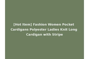 [Hot Item] Fashion Women Pocket Cardigans Polyester Ladies Knit Long Cardigan with Stripe