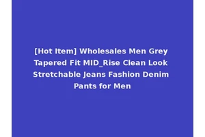 [Hot Item] Wholesales Men Grey Tapered Fit MID_Rise Clean Look Stretchable Jeans Fashion Denim Pants for Men