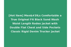 [Hot Item] Men's Comfortable a True Original Fit Black Sand Wash Waist Length Rodeo Jacket with Double Flat Chest and Side Pockets Classic Rigid Denim Trucker Jacket