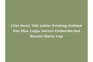 [Hot Item] Y2K Letter Printing Knitted Hat Mea Culpa Gorros Emborideried Beanie Warm Cap