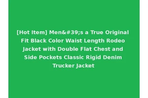 [Hot Item] Men's a True Original Fit Black Color Waist Length Rodeo Jacket with Double Flat Chest and Side Pockets Classic Rigid Denim Trucker Jacket