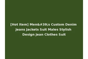 [Hot Item] Men's Custom Denim Jeans Jackets Suit Males Stylish Design Jean Clothes Suit