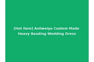 [Hot Item] Aoliweiya Custom Made Heavy Beading Wedding Dress