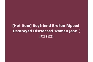 [Hot Item] Boyfriend Broken Ripped Destroyed Distressed Women Jean (JC1222)