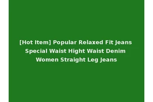 [Hot Item] Popular Relaxed Fit Jeans Special Waist Hight Waist Denim Women Straight Leg Jeans