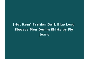 [Hot Item] Fashion Dark Blue Long Sleeves Men Denim Shirts by Fly Jeans