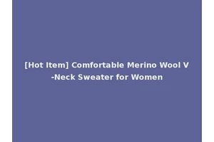[Hot Item] Comfortable Merino Wool V-Neck Sweater for Women