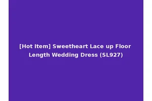 [Hot Item] Sweetheart Lace up Floor Length Wedding Dress (SL927)