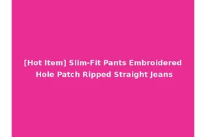 [Hot Item] Slim-Fit Pants Embroidered Hole Patch Ripped Straight Jeans