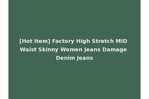 [Hot Item] Factory High Stretch MID Waist Skinny Women Jeans Damage Denim Jeans