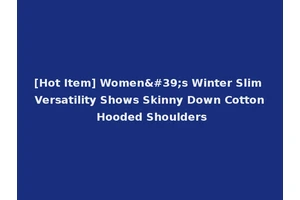 [Hot Item] Women's Winter Slim Versatility Shows Skinny Down Cotton Hooded Shoulders