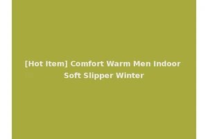 [Hot Item] Comfort Warm Men Indoor Soft Slipper Winter