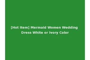[Hot Item] Mermaid Women Wedding Dress White or Ivory Color