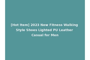 [Hot Item] 2023 New Fitness Walking Style Shoes Lighted PU Leather Casual for Men