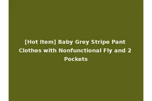 [Hot Item] Baby Grey Stripe Pant Clothes with Nonfunctional Fly and 2 Pockets