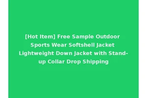 [Hot Item] Free Sample Outdoor Sports Wear Softshell Jacket Lightweight Down Jacket with Stand-up Collar Drop Shipping