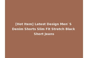 [Hot Item] Latest Design Men′ S Denim Shorts Slim Fit Stretch Black Short Jeans