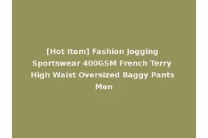 [Hot Item] Fashion Jogging Sportswear 400GSM French Terry High Waist Oversized Baggy Pants Men