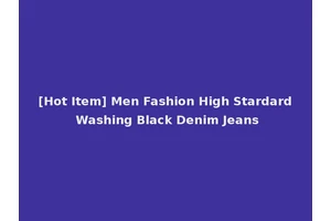 [Hot Item] Men Fashion High Stardard Washing Black Denim Jeans