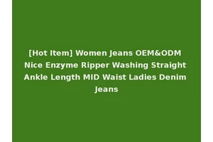 [Hot Item] Women Jeans OEM&ODM Nice Enzyme Ripper Washing Straight Ankle Length MID Waist Ladies Denim Jeans