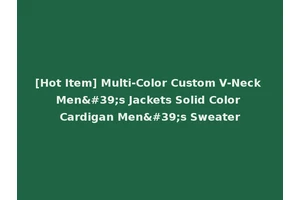 [Hot Item] Multi-Color Custom V-Neck Men's Jackets Solid Color Cardigan Men's Sweater