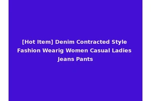 [Hot Item] Denim Contracted Style Fashion Wearig Women Casual Ladies Jeans Pants
