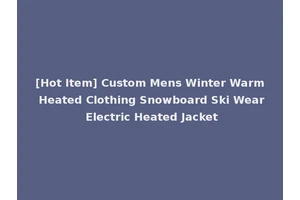 [Hot Item] Custom Mens Winter Warm Heated Clothing Snowboard Ski Wear Electric Heated Jacket