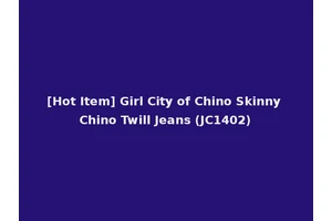 [Hot Item] Girl City of Chino Skinny Chino Twill Jeans (JC1402)