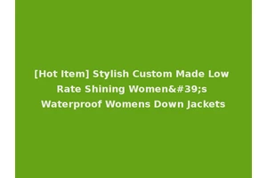 [Hot Item] Stylish Custom Made Low Rate Shining Women's Waterproof Womens Down Jackets