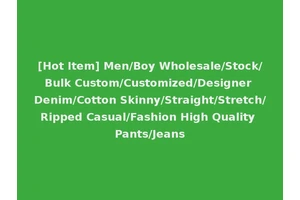 [Hot Item] Men/Boy Wholesale/Stock/Bulk Custom/Customized/Designer Denim/Cotton Skinny/Straight/Stretch/Ripped Casual/Fashion High Quality Pants/Jeans