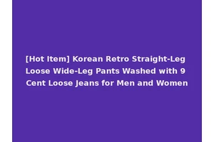 [Hot Item] Korean Retro Straight-Leg Loose Wide-Leg Pants Washed with 9 Cent Loose Jeans for Men and Women